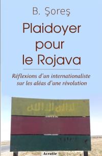 Plaidoyer pour le Rojava : réflexions d'un internationaliste sur les aléas d'une révolution