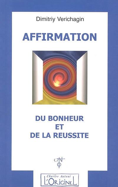 Affirmation : du bonheur et de la réussite