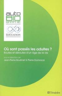 Où sont passés les adultes ? : routes et déroutes d'un âge de la vie