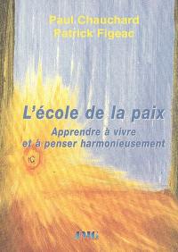 L'école de la paix : apprendre à vivre et à penser harmonieusement