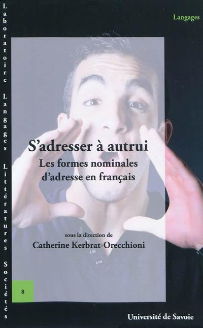 S'adresser à autrui : les formes nominales d'adresse en français