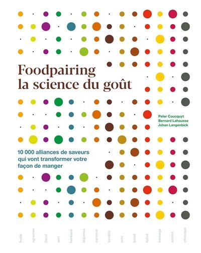 Foodpairing, la science du goût : 10.000 alliances de saveurs qui vont transformer votre façon de manger