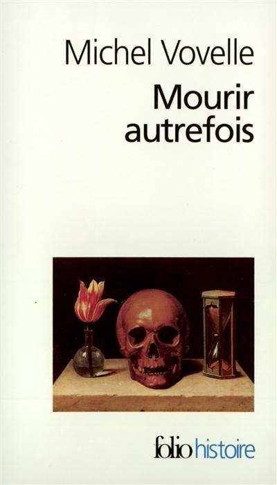 Mourir autrefois : attitudes collectives devant la mort aux XVIIe et XVIIIe siècles