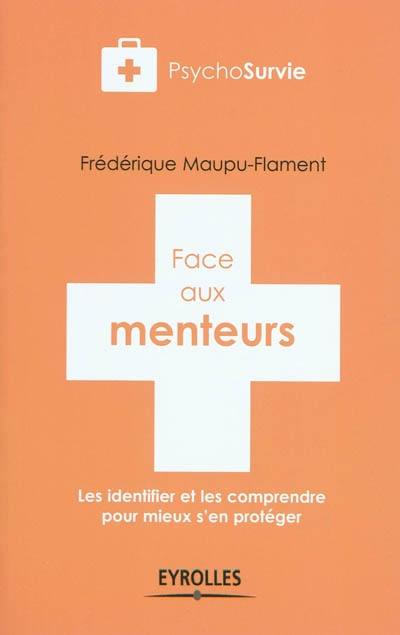 Face aux menteurs : les identifier et les comprendre pour mieux s'en protéger