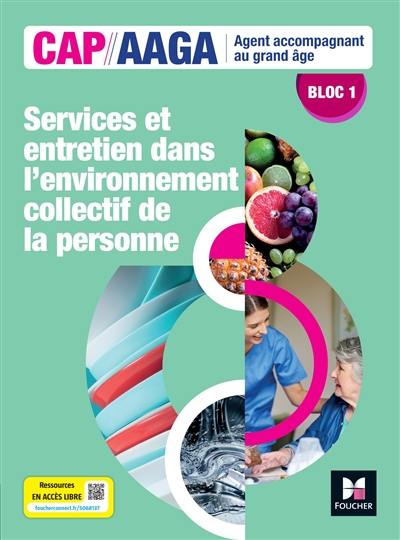 Services et entretien dans l'environnement collectif de la personne : CAP AAGA agent accompagnant au grand âge, bloc 1