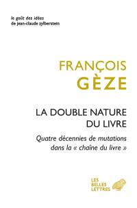 La double nature du livre : quatre décennies de mutations dans la chaîne du livre