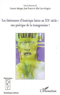 Les littératures en Amérique latine au XXe siècle : une poétique de la transgression ?