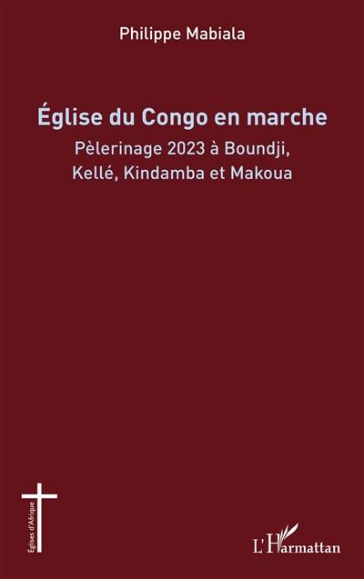 Eglise du Congo en marche : pèlerinage 2023 à Boundji, Kellé, Kindamba et Makoua