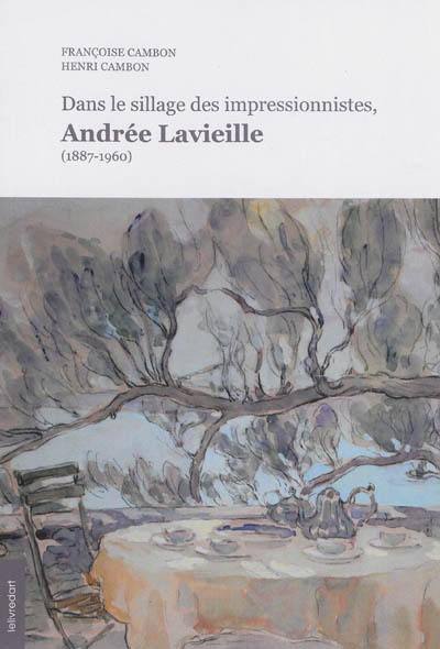 Dans le sillage des impressionnistes, Andrée Lavieille (1887-1960)