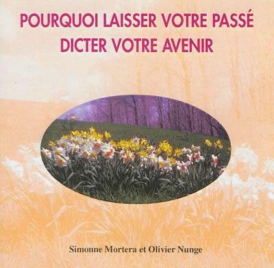 Pourquoi laisser votre passé dicter votre avenir