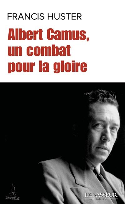 Albert Camus, un combat pour la gloire