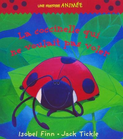 La coccinelle qui ne voulait pas voler : une histoire animée