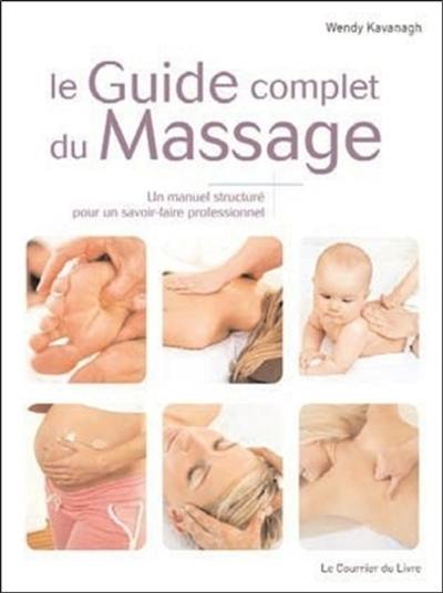 Le guide complet du massage : un manuel structuré pour un savoir-faire professionnel