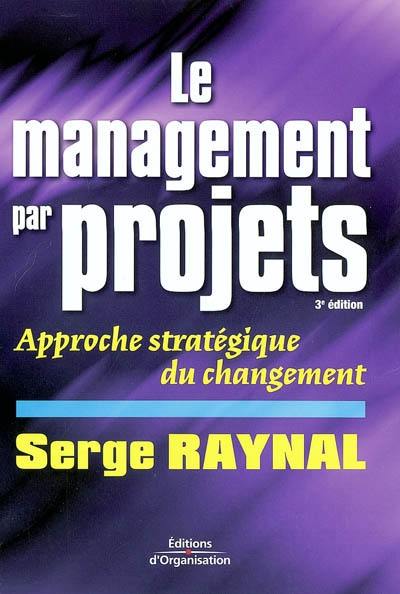 Le management par projets : approche stratégique du changement