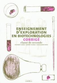 Enseignement d'exploration en biotechnologies : corrigé : classe de seconde