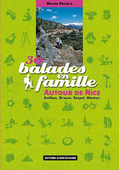 30 balades en famille autour de Nice : Antibes, Grasse, Sospel, Menton