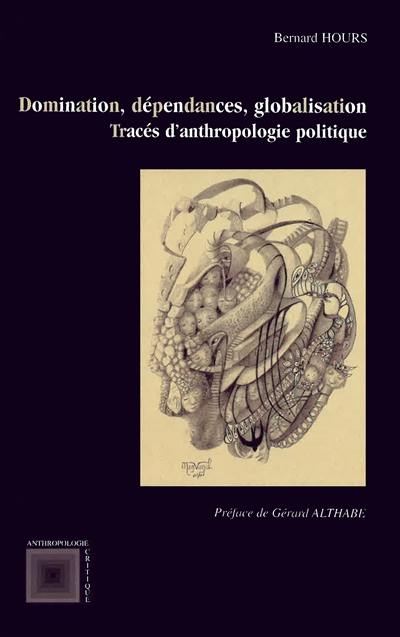 Domination, dépendances, globalisation : tracés d'anthropologie politique