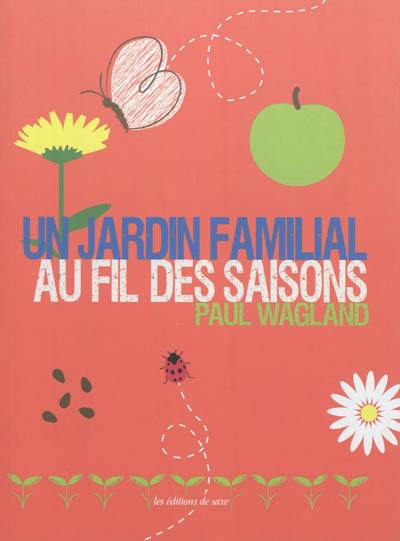 Un jardin familial au fil des saisons