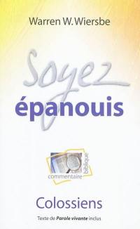 Soyez épanouis : commentaire biblique : Colossiens