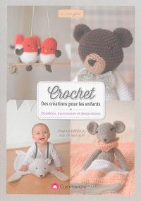 Crochet : des créations pour les enfants : doudous, accessoires et décorations