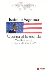 Obama et le monde : quel leadership pour les Etats-Unis ?