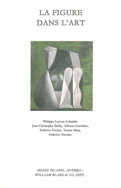 La figure dans l'art : Naissance de l'art signifie apparition de la figure, Jean-Marie Pontévia : musée Picasso, Antibes, 17-19 décembre 2004