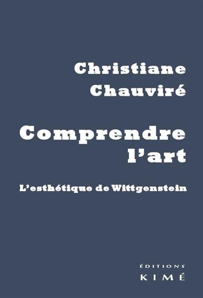 Comprendre l'art : l'esthétique de Wittgenstein