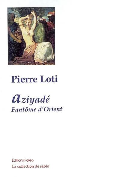 Aziyadé. Fantôme d'Orient