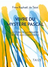 Vivre du mystère pascal : lecture de la première lettre aux Corinthiens