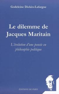 Le dilemme de Jacques Maritain : l'évolution d'une pensée en philosophie politique