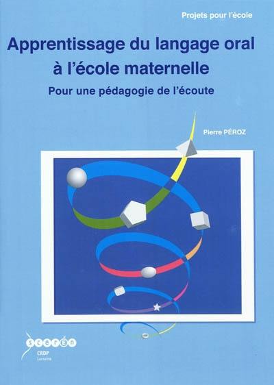 Apprentissage du langage oral à l'école maternelle : pour une pédagogie de l'écoute