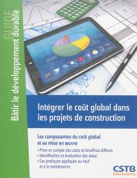 Intégrer le coût global des bâtiments dans les projets de construction : les composantes du coût global et sa mise en oeuvre