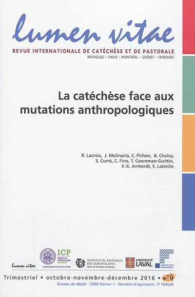 Lumen vitae, n° 4 (2016). La catéchèse face aux mutations anthropologiques