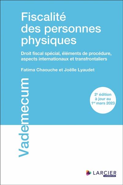 Fiscalité des personnes physiques : droit fiscal spécial, éléments de procédure, aspects internationaux et transfrontaliers