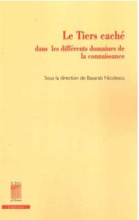 Le tiers caché : dans les différents domaines de la connaissance