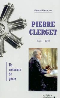 Pierre Clerget (1875-1943) : un motoriste de génie