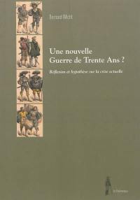 Une nouvelle guerre de Trente Ans ? : réflexion et hypothèses sur la crise actuelle