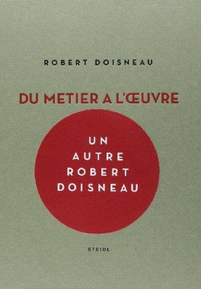 Robert Doisneau, du métier à l'oeuvre