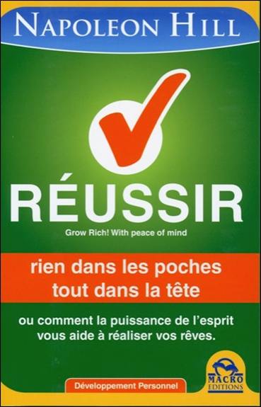 Réussir : rien dans les poches, tout dans la tête ou Comment la puissance de l'esprit vous aide à réaliser vos rêves