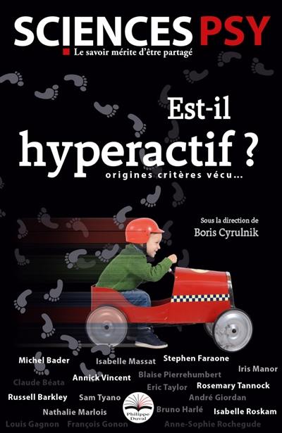 Est-il hyperactif ? : origines, critères, vécu...