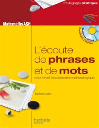 L'écoute de phrases et de mots, pour l'éveil à la conscience phonologique : jeux et activités pour analyser le langage oral et le langage écrit à la maternelle et en ASH