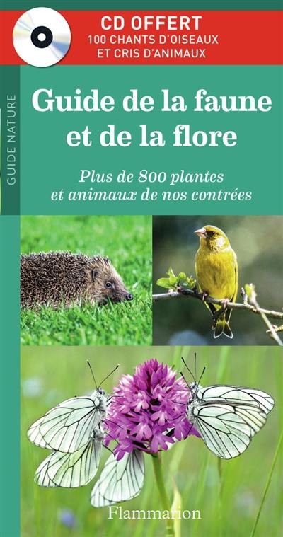 Guide de la faune et de la flore : plus de 800 plantes et animaux de nos contrées