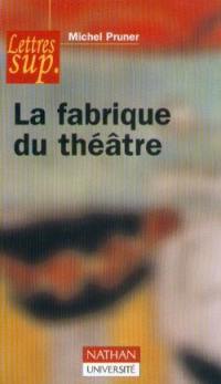 La fabrique du théâtre