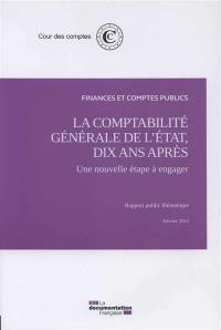 La comptabilité générale de l'Etat, dix ans après : une nouvelle étape à engager : rapport public thématique