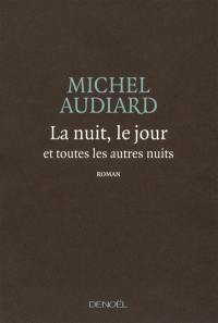 La nuit, le jour et toutes les autres nuits