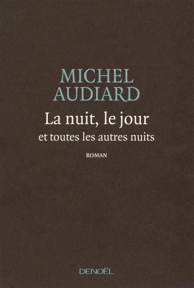 La nuit, le jour et toutes les autres nuits