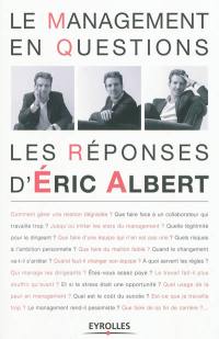 Le management en questions : les réponses d'Eric Albert