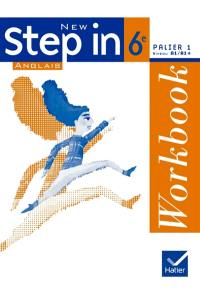 New Step in, anglais 6e, palier 1, niveau A1-A1 plus : workbook