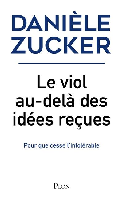 Le viol au-delà des idées reçues : pour que cesse l'intolérable