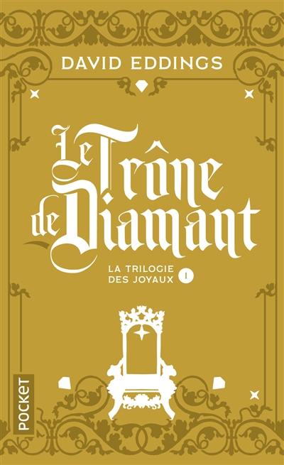 La trilogie des joyaux. Vol. 1. Le trône de diamant